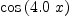 
\label{eq1}\cos \left({{4.0}\  x}\right)