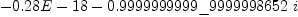 
\label{eq32}-{0.28 E - 18}-{{0.9999999999 \<u> 9999998652}\  i}
