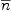 
\label{eq26}\overline n