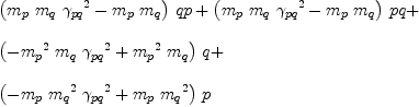 
\label{eq35}\begin{array}{@{}l}
\displaystyle
{{\left({{m_{p}}\ {m_{q}}\ {{��_{pq}}^{2}}}-{{m_{p}}\ {m_{q}}}\right)}\  qp}+{{\left({{m_{p}}\ {m_{q}}\ {{��_{pq}}^{2}}}-{{m_{p}}\ {m_{q}}}\right)}\  pq}+ 
\
\
\displaystyle
{{\left(-{{{m_{p}}^{2}}\ {m_{q}}\ {{��_{pq}}^{2}}}+{{{m_{p}}^{2}}\ {m_{q}}}\right)}\  q}+ 
\
\
\displaystyle
{{\left(-{{m_{p}}\ {{m_{q}}^{2}}\ {{��_{pq}}^{2}}}+{{m_{p}}\ {{m_{q}}^{2}}}\right)}\  p}
