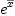 
\label{eq26}{e}^{\overline x}