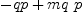 
\label{eq67}- qp +{mq \  p}