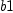 
\label{eq5}b 1