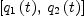 
\label{eq6}\left[{{q_{1}}\left({t}\right)}, \:{{q_{2}}\left({t}\right)}\right]