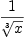 
\label{eq9}1 \over{\root{3}\of{x}}