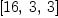 
\label{eq8}\left[{16}, \: 3, \: 3 \right]