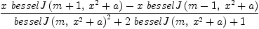 
\label{eq18}\frac{{x \ {besselJ \left({{m + 1}, \:{{{x}^{2}}+ a}}\right)}}-{x \ {besselJ \left({{m - 1}, \:{{{x}^{2}}+ a}}\right)}}}{{{besselJ \left({m , \:{{{x}^{2}}+ a}}\right)}^{2}}+{2 \ {besselJ \left({m , \:{{{x}^{2}}+ a}}\right)}}+ 1}