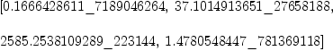 
\label{eq4}\begin{array}{@{}l}
\displaystyle
\left[{0.1666428611 \<u> 7189046264}, \:{37.1014913651 \</u> 27658
188}, \: \right.
\
\
\displaystyle
\left.{2585.2538109289 \<u> 223144}, \:{1.4780548447 \</u> 7813691
18}\right] 
