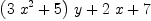 
\label{eq3}{{\left({3 \ {{x}^{2}}}+ 5 \right)}\  y}+{2 \  x}+ 7