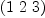 
\label{eq2}\left(1 \  2 \  3 \right)