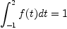 \int_{-1}^2 f(t) dt= 1