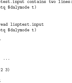 file lisptest.input contains two lines:
)lisp (setq $dalymode t)
(+ 2 3)</p>
<p>(1) -> )read lisptest.input
)list (setq $dalymode t)</p>
<p>Value = T
(+ 2 3)<p> Cannot ...</p>
</p>
<p>(1)-> (+ 2 3)
(1)->
Value = 5
(1)->
file lisptest.input contains two lines:
)lisp (setq $dalymode t)
(+ 2 3)</p>
<p>(1) -> )read lisptest.input
)list (setq $dalymode t)</p>
<p>Value = T
(+ 2 3)<p> Cannot ...</p>
</p>
<p>(1)-> (+ 2 3)
(1)->
Value = 5
(1)->