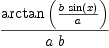 
\label{eq12}\frac{\arctan \left({\frac{b \ {\sin \left({x}\right)}}{a}}\right)}{a \  b}