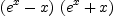 
\label{eq11}{\left({{e}^{x}}- x \right)}\ {\left({{e}^{x}}+ x \right)}
