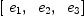 
\label{eq6}\left[{\ {e_{1}}}, \:{\ {e_{2}}}, \:{\ {e_{3}}}\right]