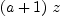
\label{eq9}{\left(a + 1 \right)}\  z