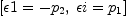 
\label{eq35}\left[{�� 1 = -{p_{2}}}, \:{�� i ={p_{1}}}\right]