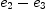 
\label{eq8}{e_{2}}-{e_{3}}