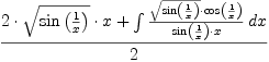 \displaylines{\qdd
\frac{2\cdot 
      \sqrt{\sin 
            \(\frac{1}{
                    x}
            