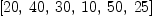 
\label{eq12}\left[{20}, \:{40}, \:{30}, \:{10}, \:{50}, \:{25}\right]