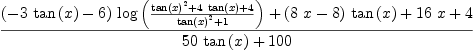
\label{eq44}\frac{{{\left(-{3 \ {\tan \left({x}\right)}}- 6 \right)}\ {\log \left({\frac{{{\tan \left({x}\right)}^{2}}+{4 \ {\tan \left({x}\right)}}+ 4}{{{\tan \left({x}\right)}^{2}}+ 1}}\right)}}+{{\left({8 \  x}- 8 \right)}\ {\tan \left({x}\right)}}+{{16}\  x}+ 4}{{{50}\ {\tan \left({x}\right)}}+{100}}