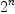 2^n