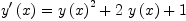 
\label{eq7}{{y^{\prime}}\left({x}\right)}={{{y \left({x}\right)}^{2}}+{2 \ {y \left({x}\right)}}+ 1}