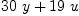 
\label{eq13}{{30}\  y}+{{19}\  u}