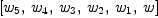 
\label{eq2}\left[{w_{5}}, \:{w_{4}}, \:{w_{3}}, \:{w_{2}}, \:{w_{1}}, \: w \right]