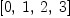 
\label{eq35}\left[ 0, \: 1, \: 2, \: 3 \right]