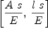 
\label{eq51}\left[{{A \  s}\over E}, \:{{l \  s}\over E}\right]