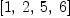 
\label{eq14}\left[ 1, \: 2, \: 5, \: 6 \right]