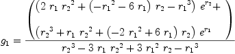 
\label{eq82}\begin{array}{@{}l}
\displaystyle
{g_{1}}={{\left(
\begin{array}{@{}l}
\displaystyle
{{\left({2 \ {r_{1}}\ {{r_{2}}^{2}}}+{{\left(-{{r_{1}}^{2}}-{6 \ {r_{1}}}\right)}\ {r_{2}}}-{{r_{1}}^{3}}\right)}\ {{e}^{r_{2}}}}+ 
\
\
\displaystyle
{{\left({{r_{2}}^{3}}+{{r_{1}}\ {{r_{2}}^{2}}}+{{\left(-{2 \ {{r_{1}}^{2}}}+{6 \ {r_{1}}}\right)}\ {r_{2}}}\right)}\ {{e}^{r_{1}}}}
