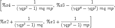
\label{eq83}\begin{array}{@{}l}
\displaystyle
\left[{\%x 4 -{1 \over{{\left({{�� qp}^{2}}- 1 \right)}\  mq \  mp}}}, \:{\%x 3 -{1 \over{{\left({{�� qp}^{4}}-{{�� qp}^{2}}\right)}\  mq \  mp}}}, \: \right.
\
\
\displaystyle
\left.{\%x 2 +{1 \over{{\left({{�� qp}^{2}}- 1 \right)}\  mq}}}, \:{\%x 1 +{1 \over{{\left({{�� qp}^{2}}- 1 \right)}\  mp}}}\right] 