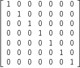 
\label{eq15}\left[ 
\begin{array}{ccccccc}
1 & 0 & 0 & 0 & 0 & 0 & 0 
\
0 & 1 & 0 & 0 & 0 & 0 & 0 
\
0 & 0 & 1 & 0 & 0 & 0 & 0 
\
0 & 0 & 0 & 1 & 0 & 0 & 0 
\
0 & 0 & 0 & 0 & 1 & 0 & 0 
\
0 & 0 & 0 & 0 & 0 & 1 & 0 
\
0 & 0 & 0 & 0 & 0 & 0 & 1 
