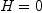 H=0