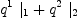
\label{eq10}{{q^{1}}\ {|_{1}}}+{{q^{2}}\ {|_{2}}}