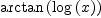 
\label{eq21}\arctan \left({\log \left({x}\right)}\right)