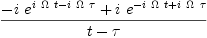 
\label{eq2}\frac{-{i \ {{e}^{{i \  \Omega \  t}-{i \  \Omega \  \tau}}}}+{i \ {{e}^{-{i \  \Omega \  t}+{i \  \Omega \  \tau}}}}}{t - \tau}