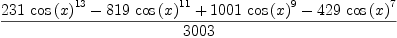 
\label{eq16}\frac{{{231}\ {{\cos \left({x}\right)}^{13}}}-{{819}\ {{\cos \left({x}\right)}^{11}}}+{{1001}\ {{\cos \left({x}\right)}^{9}}}-{{429}\ {{\cos \left({x}\right)}^{7}}}}{3003}