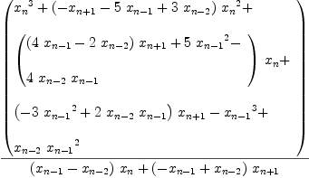 
\label{eq2}{\left(
\begin{array}{@{}l}
\displaystyle
{{x_{n}}^{3}}+{{\left(-{x_{n + 1}}-{5 \ {x_{n - 1}}}+{3 \ {x_{n - 2}}}\right)}\ {{x_{n}}^{2}}}+ 
\
\
\displaystyle
{{\left({
\begin{array}{@{}l}
\displaystyle
{{\left({4 \ {x_{n - 1}}}-{2 \ {x_{n - 2}}}\right)}\ {x_{n + 1}}}+{5 \ {{x_{n - 1}}^{2}}}- 
\
\
\displaystyle
{4 \ {x_{n - 2}}\ {x_{n - 1}}}
