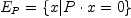 E_P =\{x | P \cdot x = 0\}