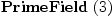 
\label{eq1}\hbox{\axiomType{PrimeField}\ } (3)
