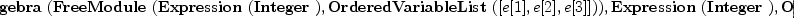 
\label{eq5}\hbox{\axiomType{TensorAlgebra}\ } (\hbox{\axiomType{FreeModule}\ } (\hbox{\axiomType{Expression}\ } (\hbox{\axiomType{Integer}\ }) , \hbox{\axiomType{OrderedVariableList}\ } ([ e [ 1 ] , e [ 2 ] , e [ 3 ] ])) , \hbox{\axiomType{Expression}\ } (\hbox{\axiomType{Integer}\ }) , \hbox{\axiomType{OrderedVariableList}\ } ([ e [ 1 ] , e [ 2 ] , e [ 3 ] ]))