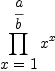 
\label{eq7}\prod_{
\displaystyle
{x = 1}}^{
\displaystyle
{a \over b}}{{x}^{x}}