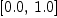 
\label{eq20}\left[{0.0}, \:{1.0}\right]