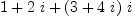 
\label{eq2}1 +{2 \  i}+{{\left(3 +{4 \  i}\right)}\  i}