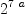 
\label{eq20}{2}^{7 \  a}