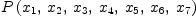 
\label{eq12}P \left({{x_{1}}, \:{x_{2}}, \:{x_{3}}, \:{x_{4}}, \:{x_{5}}, \:{x_{6}}, \:{x_{7}}}\right)