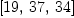 
\label{eq18}\left[{19}, \:{37}, \:{34}\right]